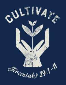 Let'S Press On: Culture Making With Kingdom Purpose 2 A poster with two hands holding a plant with text that says "Cultivate, Jeremiah 29:7-11"